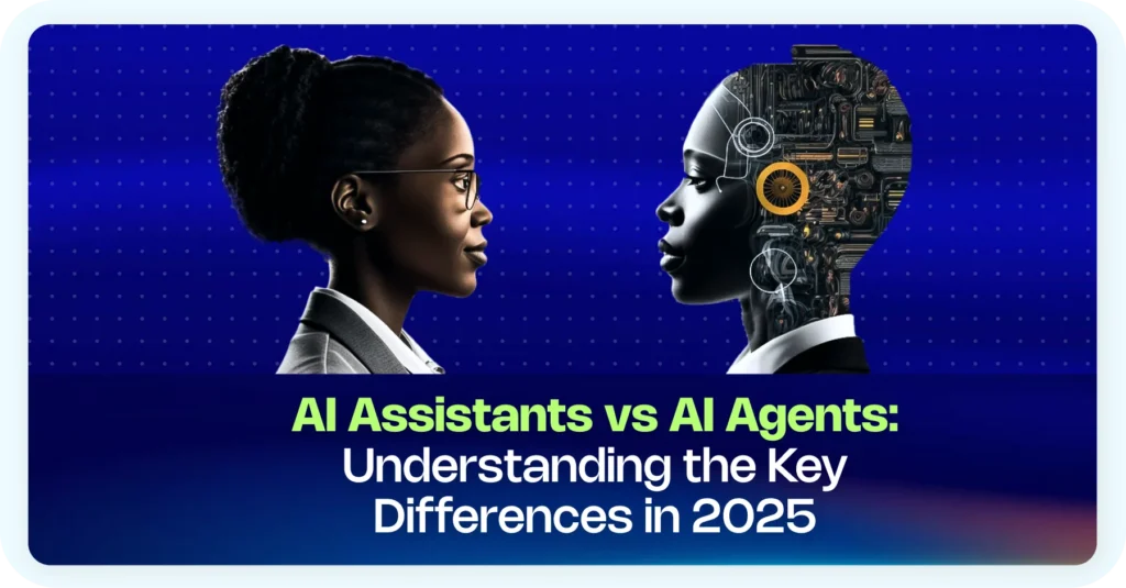 The difference between AI Assistants and AI Agents.